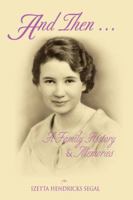 And Then  A Family History and Memories 0595426115 Book Cover