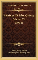 Writings Of John Quincy Adams V4 1166067300 Book Cover