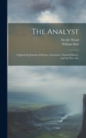 The Analyst: A Quarterly Journal of Science, Literature, Natural History, and the Fine Arts 1022154826 Book Cover