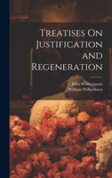 Treatises On Justification and Regeneration 1020689757 Book Cover