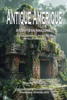 ANTIQUE AMERIQUE: ATLANTYS EN AMAZONIE ? (French Edition) 2494982189 Book Cover