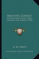 Milton's Sonnet: With Introduction, Notes, Glossary And Indexes 0548701970 Book Cover