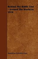 Behind the Battle Line: Around the World in 1918 0526699442 Book Cover