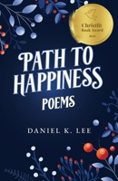 Path to Happiness Poems B0DWBLDCMP Book Cover