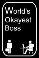 World's Okayest Boss: 110-Page Blank Lined Journal Office Work Coworker Manager Gag Gift Idea 1696555957 Book Cover