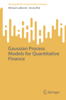 Gaussian Process Models for Quantitative Finance (SpringerBriefs in Quantitative Finance) 3031808738 Book Cover