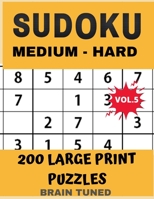 BRAIN TUNED VOL.5 SUDOKU Medium to Hard 200 Large Print Puzzles: With answers, Very perfect for your brain fitness. Also great gift for Adult, Elderly, Senior, Grandma, Mom, Dad. PLUS FREE BONUS!! 100 1677160004 Book Cover
