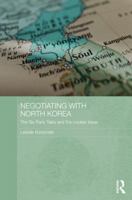 Negotiating with North Korea: The Six Party Talks and the Nuclear Issue 113864336X Book Cover