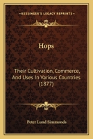 Hops: Their Cultivation, Commerce, and Uses in Various Countries 1015545971 Book Cover