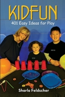 KIDFUN 401 Easy Ideas for Play: Ages 2 To 8 1946274488 Book Cover
