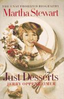 Martha Stewart: Just Desserts: The Unauthorized Biography 0688146899 Book Cover