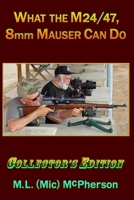 What the M24/47, 8mm Mauser Can Do B0H6MBXCDS Book Cover