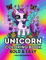Unicorn Coloring Cook: Bold & Easy Designs For Kids Age 4-8 (Bold & Easy Coloring Books) B0CVTYBJ1L Book Cover