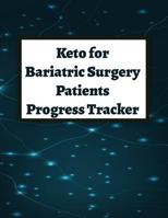 Keto for Bariatric Surgery Patients Progress Tracker: Detailed Information for Your Success and to Share With Your Doctor 1074545826 Book Cover