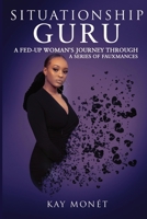 Situationship Guru: A Fed-Up Woman's Journey Through a Series of Fauxmances 0578855585 Book Cover