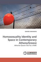 Homosexuality Identity and Space in Contemporary Athens/Greece: Athenian Queers 'Out for a Walk' 3838306333 Book Cover