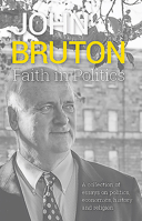 Faith in Politics: A Collection of Essays on Politics, Economics, History and Religion 178218841X Book Cover