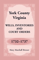 York County, Virginia Wills, Inventories and Court Orders, 1732-1737 1680349481 Book Cover