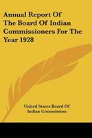 Annual Report Of The Board Of Indian Commissioners For The Year 1928 0548415048 Book Cover