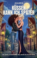 Küssen kann ich später: Eine queere Liebeskomödie mit Herz, Hintern und magische Krisen (German Edition) B0FHC39Q2V Book Cover