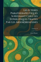 Les Icteres Paratherapeutiques Survenant Chez Les Syphilitiques Traites Par Les Arsenobenzenes (French Edition) 102578958X Book Cover