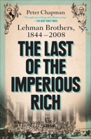 The Last of the Imperious Rich: Lehman Brothers, 1844-2008 159184309X Book Cover