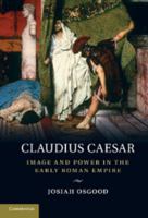 Claudius Caesar: Image and Power in the Early Roman Empire 0521708257 Book Cover
