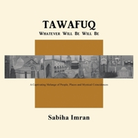 Tawafuq Whatever Will Be, Will Be 1532073747 Book Cover