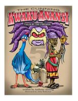 The Cunning Kwaku Anansi: Tales by the Fireside 1466397330 Book Cover