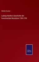 Ludwig Häuffer's Geschichte der französischen Revolution 1789-1799 3752528389 Book Cover