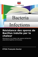 Résistance des spores de Bacillus induite par la chaleur: Résistance à la chaleur des spores de Bacillus stearothermophilus et B.cereus 620273275X Book Cover