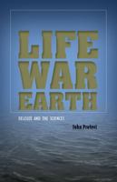 Life, War, Earth: Deleuze and the Sciences 0816681023 Book Cover