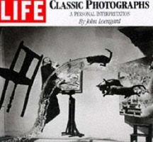 LIFE Classic Photographs: A Personal Interpretation 0821217143 Book Cover