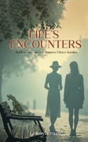 Life's Encounters: Reflections on the Women I Have Known B0F639FV2Y Book Cover