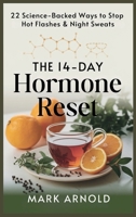 The 14-Day Hormone Reset: 22 Science Backed Ways To Stop Hot Flashes And Night Sweats B0F5YCXBFR Book Cover