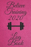 Believe Training 2020 Log Book: Good Days Start With Gratitude , The 365-Day Running Journal: Log Workouts, Improve Your Runs, Stay Motivated 1656660075 Book Cover