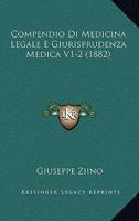 Compendio Di Medicina Legale E Giurisprudenza Medica V1-2 (1882) 116772951X Book Cover
