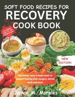 SOFT FOOD RECIPES FOR RECOVERY: NOURISHING MEAL FOR HEALING AFTER SURGERY,DENTAL WORK AND MORE B0FC2X61R3 Book Cover