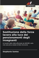 Sostituzione della forza lavoro alla luce dei pensionamenti degli insegnanti: Un'analisi delle sfide affrontate da SEE/MG nella rete educativa statale di Belo Horizonte 6204144375 Book Cover