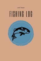 cool man Fishing Log - Customized Fishing Logbook Gift For Angler: This Cool fishing logbook gives you to write in your fishing records, Fishing Tracker, Photos Space/ Gifts For Fish Lovers B084PYRYN9 Book Cover