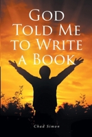 God Told Me to Write a Book B0FG4F1X94 Book Cover