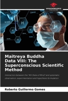 Maitreya Buddha Data VIII: The Superconscious Scientific Method: Interaction between the "4th State of Mind" and systematic observation, experimentation and hypothesis formulation 6205850508 Book Cover