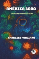 América 3000: Crônicas Intergaláticas (Histórias Intergaláticas) (Portuguese Edition) B0FS1X981B Book Cover