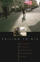 Failing to Win: Perceptions of Victory and Defeat in International Politics 0674023242 Book Cover