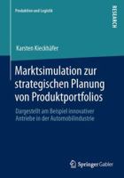 Marktsimulation Zur Strategischen Planung Von Produktportfolios: Dargestellt Am Beispiel Innovativer Antriebe in Der Automobilindustrie 3658024704 Book Cover