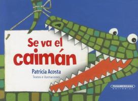 Se va el caiman/ The Caiman Is Leaving (Que Pase El Tren) 9583034347 Book Cover