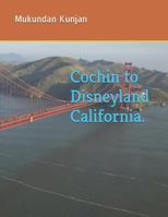 Cochin to Disneyland California. 1726685977 Book Cover