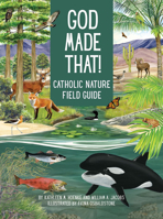 God Made That: That Catholic Nature Field Guide 0819831646 Book Cover