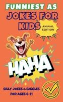 Funniest As Jokes for Kids – Animal Edition: Silly Jokes and Giggles for Ages 6–11 Years B0FJ23RMQZ Book Cover