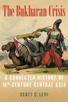 The Bukharan Crisis: A Connected History of 18th Century Central Asia 0822945975 Book Cover